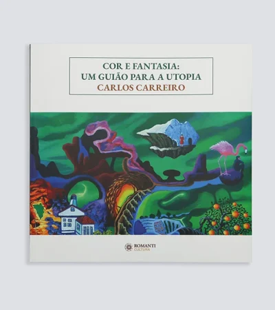 ''Cor de Fantasia: Um guião para a utopia'' de Carlos Carreiro